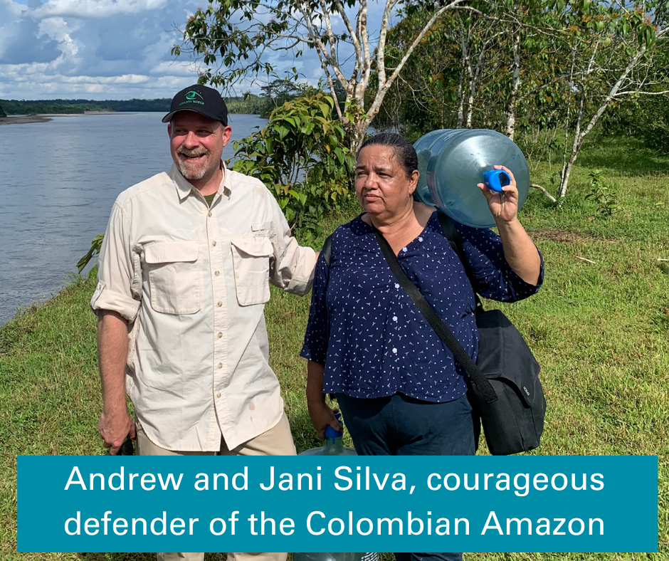 Andrew and Jani Silva, courageous defender of the Colombian Amazon